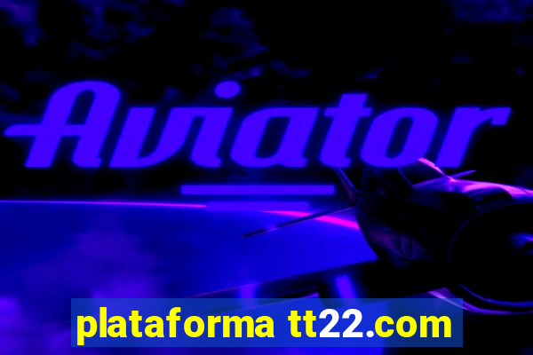 plataforma tt22.com